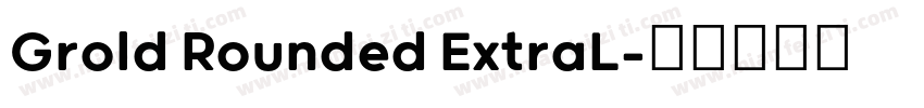 Grold Rounded ExtraL字体转换